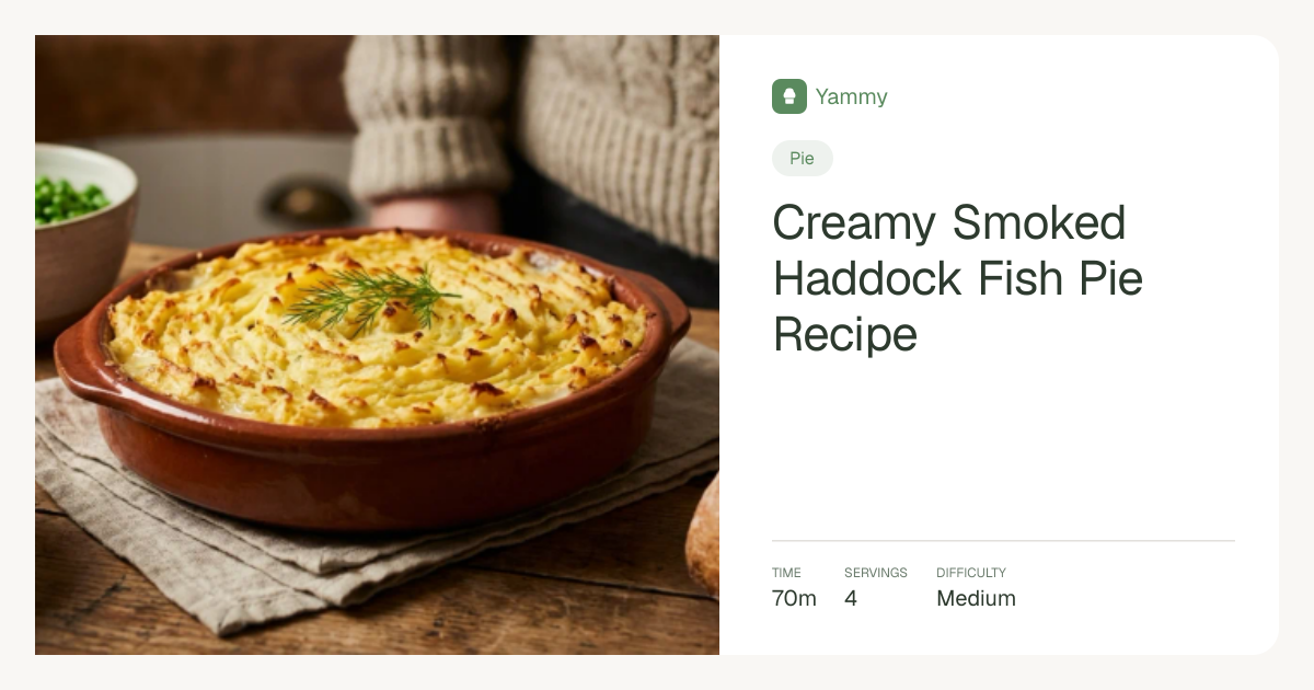 Creamy Smoked Haddock Fish Pie Recipe | Yammy