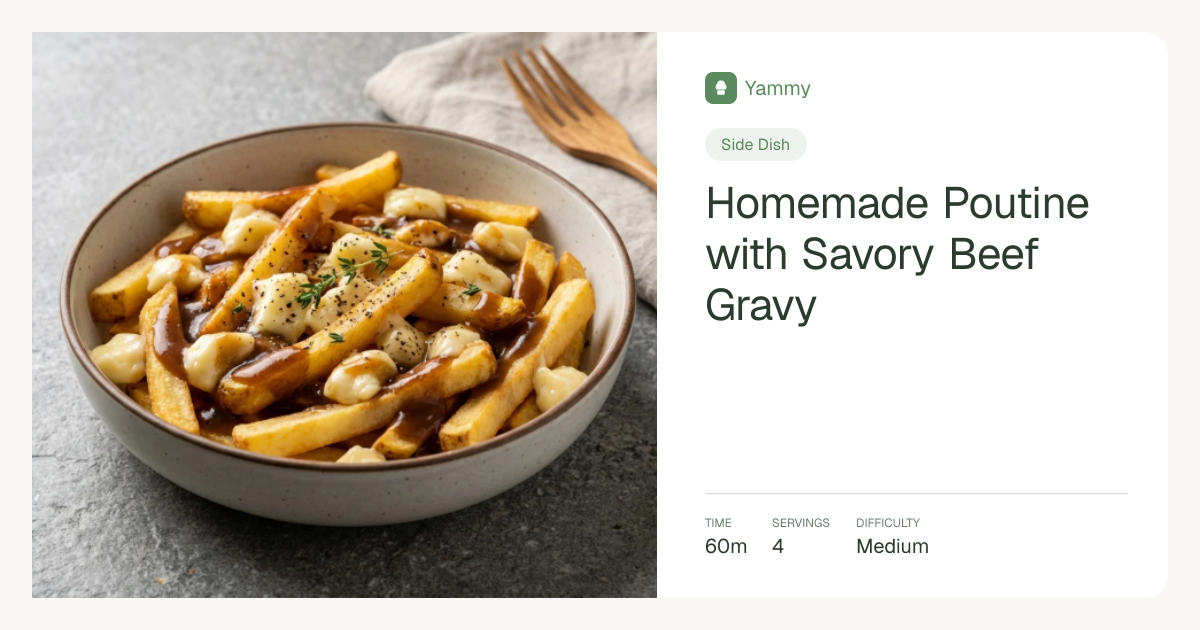 Homemade Poutine with Savory Beef Gravy | Yammy